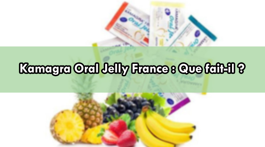 kamagra oral jelly france